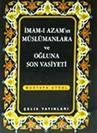 İmamı Azam'ın Müslümanlara ve Oğluna Son Vasiyeti