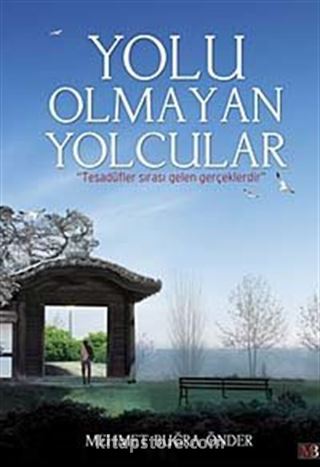 Yolu Olmayan Yolcular / Tesadüfler Sırası Gelen Gerçeklerdir