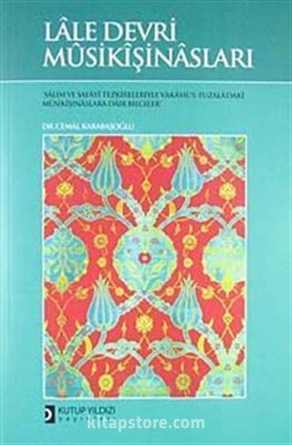 Lale Devri Musikişinasları / Salim ve Safayi Tezkireleriyle Vakayiü'l-Fuzala'daki Musikişinaslara Dair Bilgiler