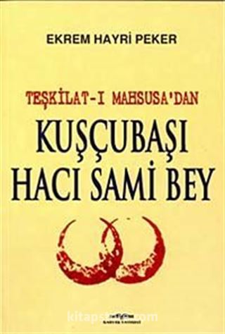 Kuşçubaşı Hacı Sami Bey (Teşkilat-ı Mahsusa'dan)