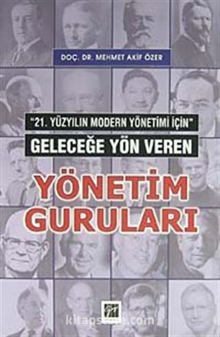 21. Yüzyılın Modern Yönetimi İçin Geleceğe Yön Veren Yönetim Guruları