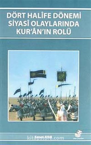 Dört Halife Dönemi Siyasi Olaylarında Kur'an'ın Rolü