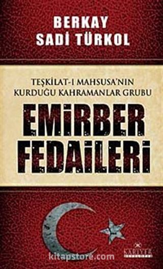 Teşkilat-ı Mahsusa'nın Kurduğu Kahramanlar Grubu Emirber Fedaileri