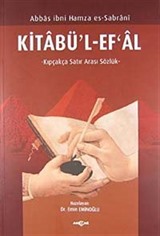 Kitabü'l Ef'al / Kıpçakça Satır Arası Sözlük