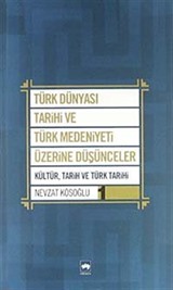 Türk Dünyası Tarihi ve Türk Medeniyeti Üzerine Düşünceler 1