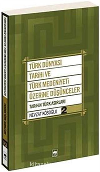 Türk Dünyası Tarihi ve Türk Medeniyeti Üzerine Düşünceler 2