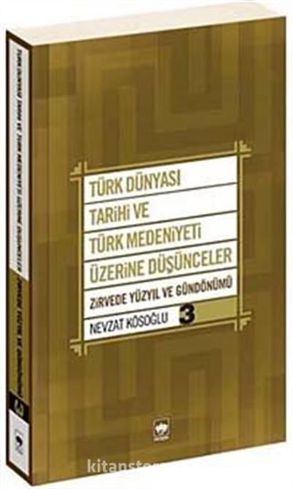 Türk Dünyası Tarihi ve Türk Medeniyeti Üzerine Düşünceler 3