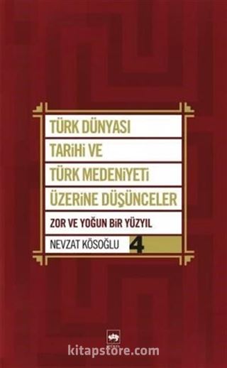 Türk Dünyası Tarihi ve Türk Medeniyeti Üzerine Düşünceler 4