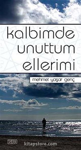 Kalbimde Unuttum Ellerimi