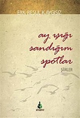 Ay Işığı Sandığım Spotlar / Şiirler