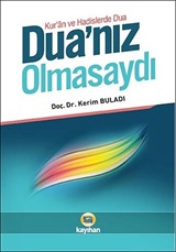 Dua'nız Olmasaydı