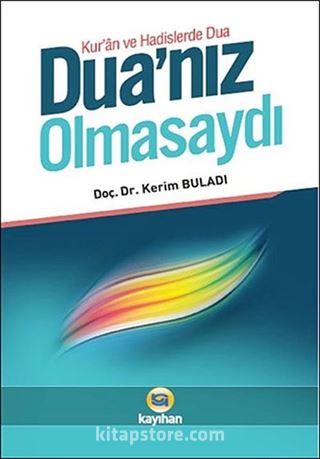 Dua'nız Olmasaydı