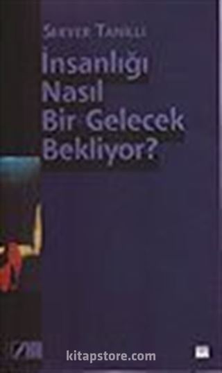 İnsanlığı Nasıl Bir Gelecek Bekliyor?