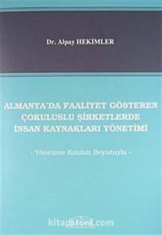 Almanya'da Faaliyet Gösteren Çokuluslu Şirketlerde İnsan Kaynakları Yönetimi / Yönetime Katılım Boyutuyla