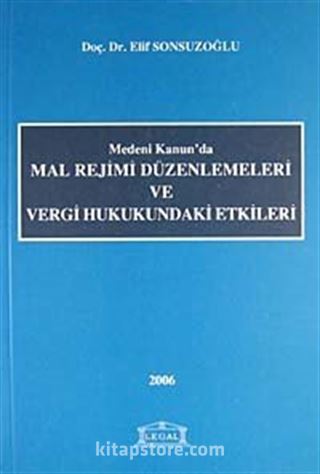 Medeni Kanun'da Mal Rejimi Düzenlemeleri ve Vergi Hukukundaki Etkileri