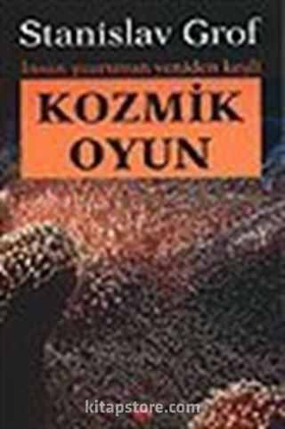 Kozmik Oyun / İnsan Şuurunun Yeniden Keşfi