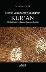 Geçmiş ve Günümüz Algısında Kur'an ( Molla Fenari ve Fazlur Rahman Örneği)