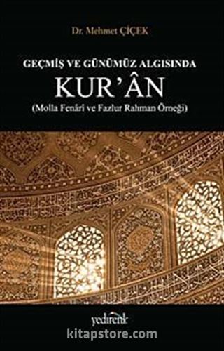 Geçmiş ve Günümüz Algısında Kur'an ( Molla Fenari ve Fazlur Rahman Örneği)