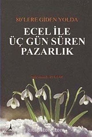 80'lere Giden Yolda Ecel ile Üç Gün Süren Pazarlık