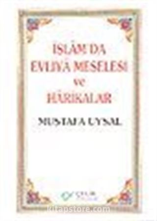 İslam'da Evliya Meselesi ve Harikalar