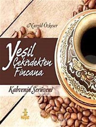 Yeşil Çekirdekten Fincana Kahvenin Serüveni