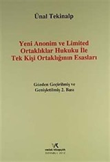 Yeni Anonim ve Limited Ortaklıklar Hukuku ile Tek Kişi Ortaklığının Esasları (Ciltsiz)