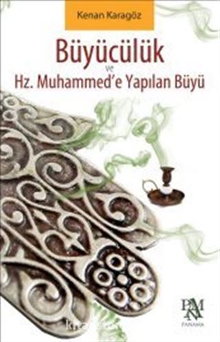 Hz. Muhammed'e Yapılan Büyü ve Büyücülük