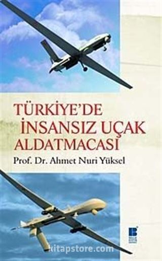 Türkiye'de İnsansız Uçak Aldatmacası