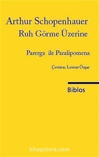 Parerga ve Paralipomena / Ruh Görme Üzerine 1. Kitap