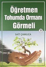 Öğretmen Tohumda Ormanı Görmeli