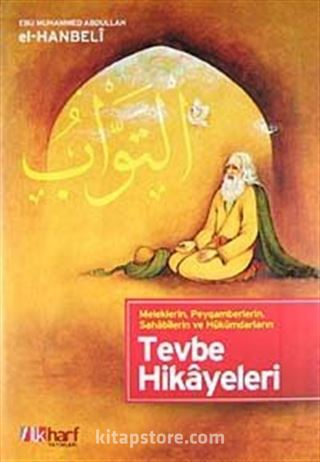 Meleklerin, Peygamberlerin, Sahabilerin ve Hükümdarların Tevbe Hikayeleri