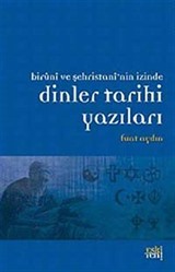 Biruni ve Şehristan'nin İzinde Dinler Tarihi Yazıları