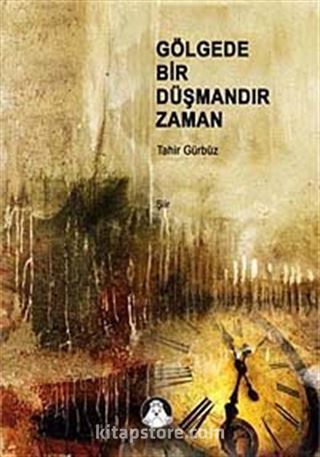 Gölgede Bir Düşmandır Zaman