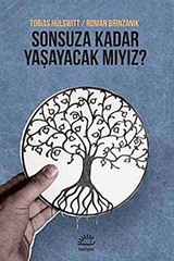 Sonsuza Kadar Yaşayacak mıyız?