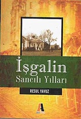 İşgalin Sancılı Yılları