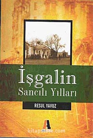 İşgalin Sancılı Yılları