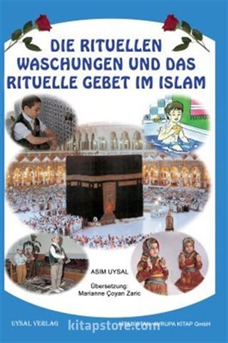 Die Rituellen Waschungen und das Rituelle Gebet im Islam