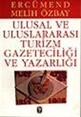 Ulusal ve Uluslararası Turizm Gazeteciliği ve Yazarlığı