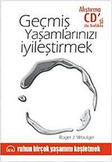 Geçmiş Yaşamlarınızı İyileştirmek