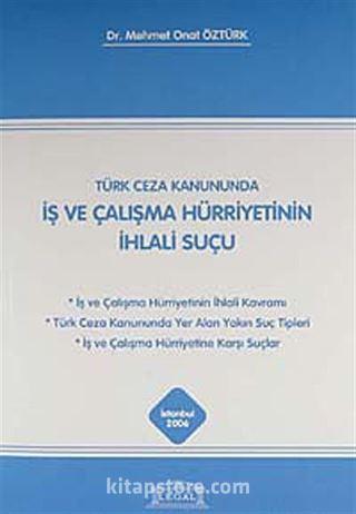 Türk Ceza Kanununda İş ve Çalışma Hürriyetinin İhlali Suçu