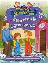 Sabretmeyi Öğreniyoruz / Hadisleri Öğreniyorum