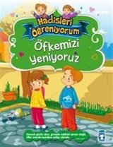 Öfkemizi Yeniyoruz / Hadisleri Öğreniyorum