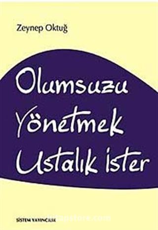 Olumsuzu Yönetmek Ustalık İster