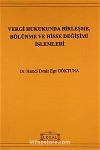 Vergi Hukukunda Birleşme, Bölünme ve hisse Değişimi İşlemleri