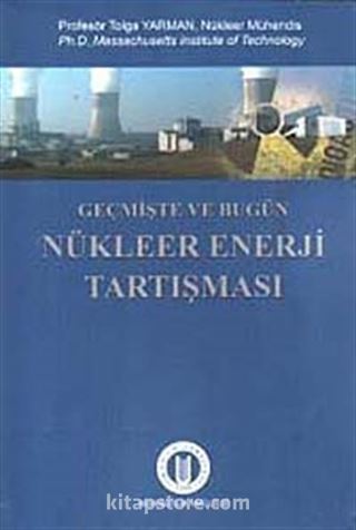 Geçmişte ve Bugün Nükleer Enerji Tartışması