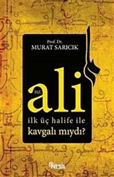 Hz. Ali İlk Üç Halife ile Kavgalı mıydı?