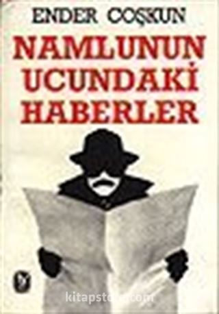 Namlunun Ucundaki Haberler