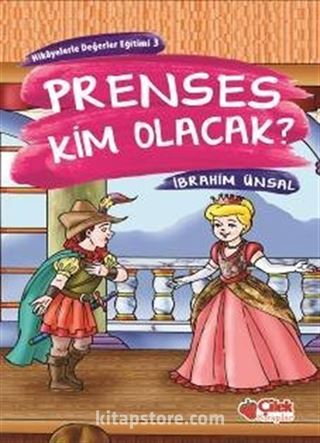 Prenses Kim Olacak? Hikâyelerle Değerler Eğitimi-3