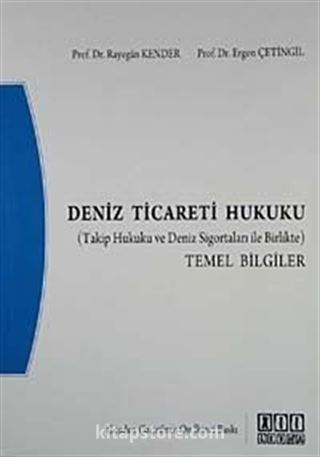 Deniz Ticareti Hukuku (Takip Hukuku ve Deniz Sigortaları ile Birlikte) Temel Bilgiler