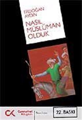 Nasıl Müslüman Olduk? / Türklerin Müslümanlaştırılmasının Resmi Olmayan Tarihi